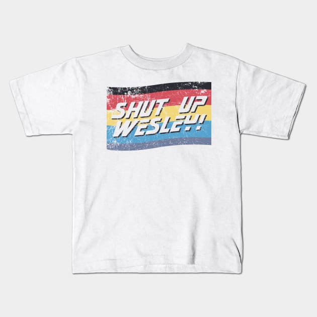 Shut Up Wesley! Kids T-Shirt by Doc Multiverse Designs